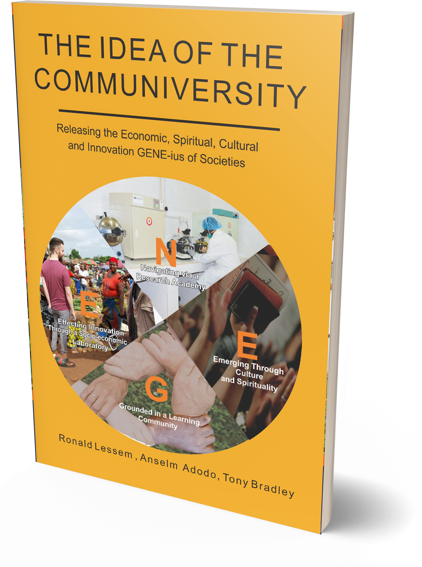 The Idea of the Communiversity: Releasing the Natural, Cultural, Technological and Economic GENE-ius of Societies book image